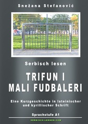 Serbisch: Kurzgeschichte 'Trifun i mali fudbaleri' Sprachstufe A1
