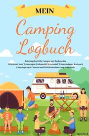 Mein Camping Logbuch Reisetagebuch für Camper und Backpacker Urlaub mit dem Wohnwagen Wohnmobil Reisemobil Wohnanhänger Rucksack Campingwagen Caravan und Zelt Reiseerinnerung Notizbuch