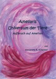 Ameliaris Universum der Tiere - Aufbruch auf Amelian