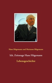 Ich, Zeitzeuge Hans Högemann