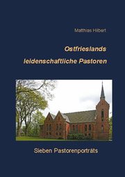 Ostfrieslands leidenschaftliche Pastoren