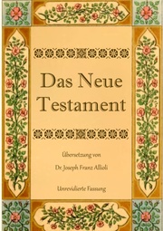 Das Neue Testament. Aus der Vulgata mit Bezug auf den Grundtext neu übersetzt, von Dr. Joseph Franz Allioli.