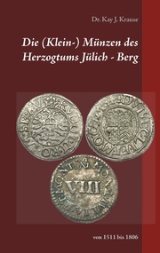 Die (Klein-) Münzen des Herzogtums Jülich - Berg - Cover