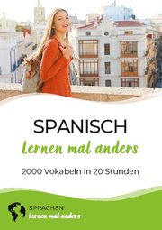 Spanisch lernen mal anders - 2000 Vokabeln in 20 Stunden