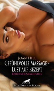 Gefühlvolle Massage - Lust auf Rezept , Erotische Geschichte