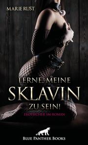 Lerne, meine Sklavin zu sein! Erotischer SM-Roman - Cover