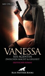 Vanessa - Sex-Agentin zwischen Macht und Geilheit , Erotischer Roman