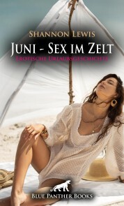 Juni - Sex im Zelt , Erotische Urlaubsgeschichte