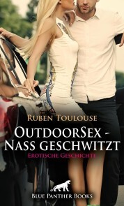 OutdoorSex - Nass geschwitzt , Erotische Geschichte