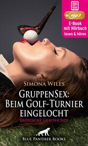 GruppenSex: Beim Golf-Turnier eingelocht , Erotik Audio Story , Erotisches Hörbuch