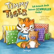 Timmy Tiger - Ich brauch doch keinen Schnuller mehr!