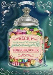 Becky und der geheimnisvolle Bonbonkocher - Cover