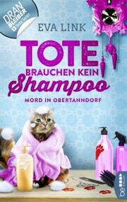 Tote brauchen kein Shampoo - Mord in Obertanndorf