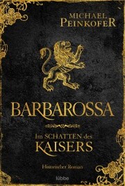 Barbarossa - Im Schatten des Kaisers