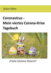 Coronavirus - Mein viertes Corona-Krise Tagebuch