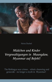 Mädchen und Kinder Vergewaltigungen in Maungdaw, Myanmar auf Befehl!