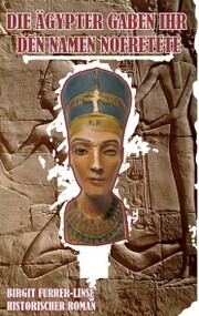 Die Ägypter gaben ihr den Namen Nofretete - Cover