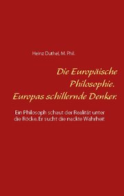 Die Europäische Philosophie. Europas schillernde Denker.