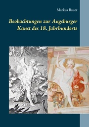 Beobachtungen zur Augsburger Kunst des 18. Jahrhunderts - Cover