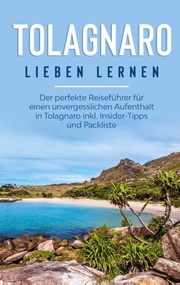 Tolagnaro lieben lernen: Der perfekte Reiseführer für einen unvergesslichen Aufenthalt in Tolagnaro inkl. Insider-Tipps und Packliste