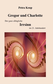 Gregor und Charlotte - Der ganz alltägliche Irrsinn im 21. Jahrhundert