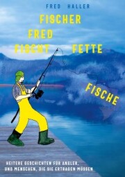 Fischer Fred fischt fette Fische