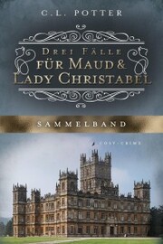 Drei Fälle für Maud und Lady Christabel