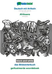 BABADADA black-and-white, Deutsch mit Artikeln - Afrikaans, das Bildwörterbuch - geillustreerde woordeboek