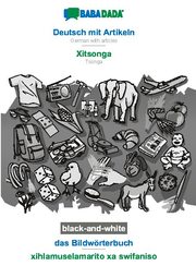 BABADADA black-and-white, Deutsch mit Artikeln - Xitsonga, das Bildwörterbuch - xihlamuselamarito xa swifaniso