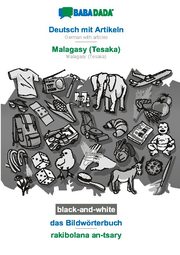 BABADADA black-and-white, Deutsch mit Artikeln - Malagasy (Tesaka), das Bildwörterbuch - rakibolana an-tsary