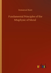 Fundamental Principles of the Mtaphysic of Moral