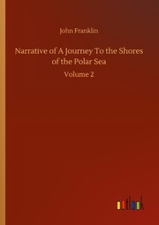 Narrative of A Journey To the Shores of the Polar Sea