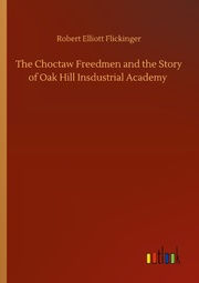 The Choctaw Freedmen and the Story of Oak Hill Insdustrial Academy