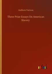 Three Prize Essays On American Slavery