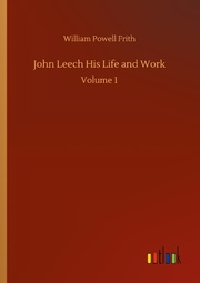John Leech His Life and Work