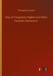 One of Cleopatra's Nights and Other Fantastic Romances