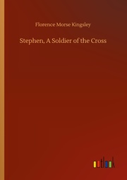 Stephen, A Soldier of the Cross