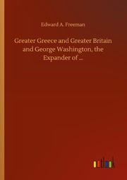 Greater Greece and Greater Britain and George Washington, the Expander of