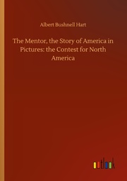 The Mentor, the Story of America in Pictures: the Contest for North America