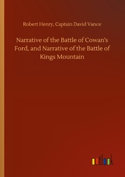 Narrative of the Battle of Cowan's Ford, and Narrative of the Battle of Kings Mountain