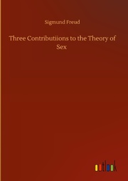 Three Contributiions to the Theory of Sex