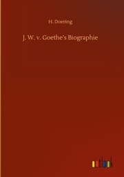 J. W. v. Goethes Biographie