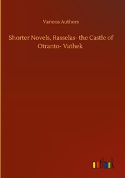 Shorter Novels, Rasselas- the Castle of Otranto- Vathek