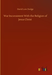 War Inconsistent With the Religion of Jesus Christ
