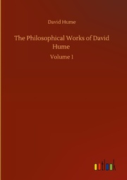 The Philosophical Works of David Hume