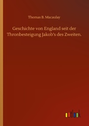 Geschichte von England seit der Thronbesteigung Jakobs des Zweiten.