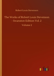 The Works of Robert Louis Stevenson - Swanston Edition Vol. 2