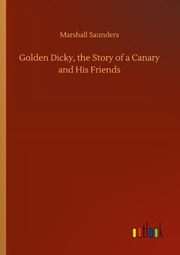 Golden Dicky, the Story of a Canary and His Friends