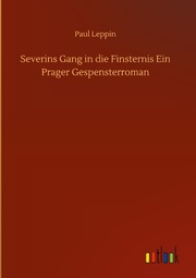 Severins Gang in die Finsternis Ein Prager Gespensterroman - Cover