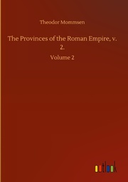 The Provinces of the Roman Empire, v. 2.
